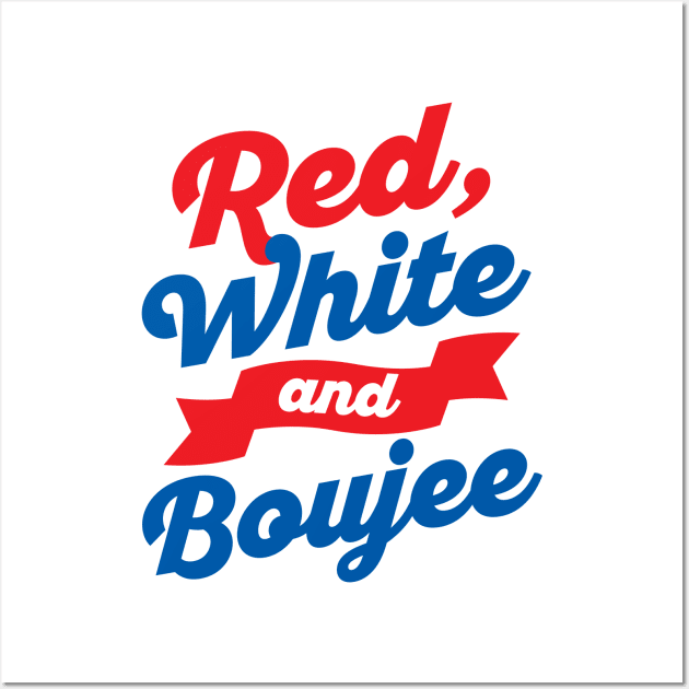 Red White and Boujee Funny 4th of July Pun Wall Art by DetourShirts